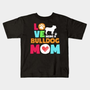 Love being a bulldog mom tshirt best bulldog Kids T-Shirt